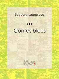 Edouard Laboulaye et  Ligaran - Contes bleus.