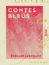 Edouard Laboulaye - Contes bleus.