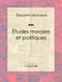 Edouard Laboulaye et  Ligaran - Études morales et politiques.