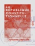 Edouard Laboulaye - La République constitutionnelle.