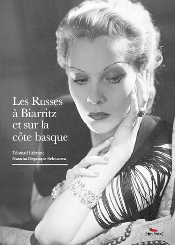 Edouard Labrune et Natacha Degauque Belousova - Les Russes à Biarritz et sur la Côte basque.