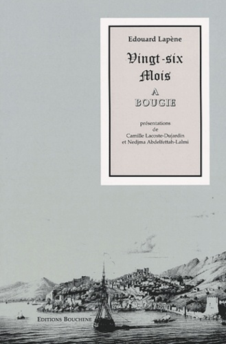 Vingt-six mois à Bougie, ou Collection de... de Edouard Lapène - Livre -  Decitre