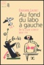 Edouard Launet - Au fond du labo à gauche - De la vraie science pour rire.