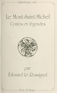 Edouard Le Rossignol - Le Mont-Saint-Michel : contes et légendes.