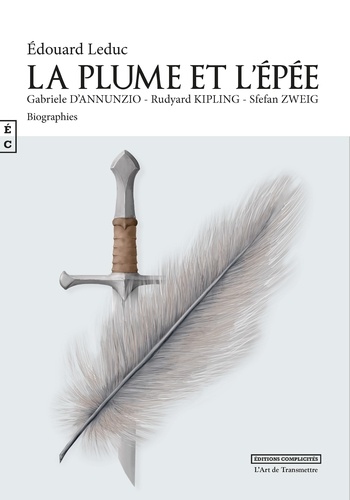 Edouard Leduc - La plume et l'épée - Gabriele d'Annunzio, Rudyard Kipling, Stefan Zweig.