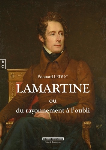 Edouard Leduc - Lamartine ou du rayonnement à l'oubli.