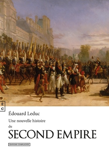 Edouard Leduc - Une nouvelle histoire du Second Empire.