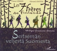 Edouard Lekston et France Verrier - Les sept frères de Finlande - Edition bilingue français-finnois.