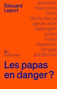 Edouard Leport - Les papas en danger ? - Des pères à l'assaut des droit des femmes.