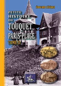 Edouard Lévêque - Petite histoire du Touquet Paris-Plage - Tome 2.