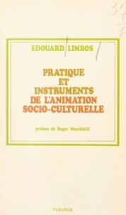 Edouard Limbos et Roger Mucchielli - Pratique et instruments de l'animation socio-culturelle.