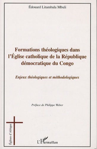 Formation théologiques dans l'Eglise catholique de la République démocratique du Congo. Enjeux théologiques et méthodologiques