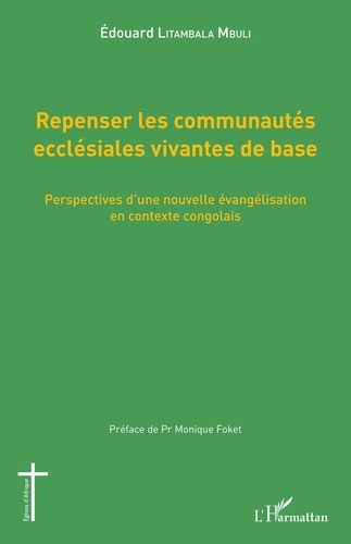 Edouard Litambala Mbuli - Repenser les communautés ecclésiales vivantes de base - Perspectives d'une nouvelle évangélisation en contexte congolais.