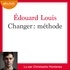 Edouard Louis - Changer : méthode.