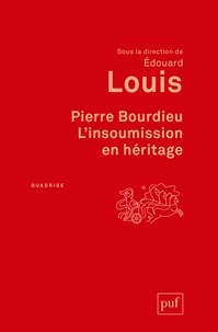 Edouard Louis - Pierre Bourdieu - L'insoumission en héritage.