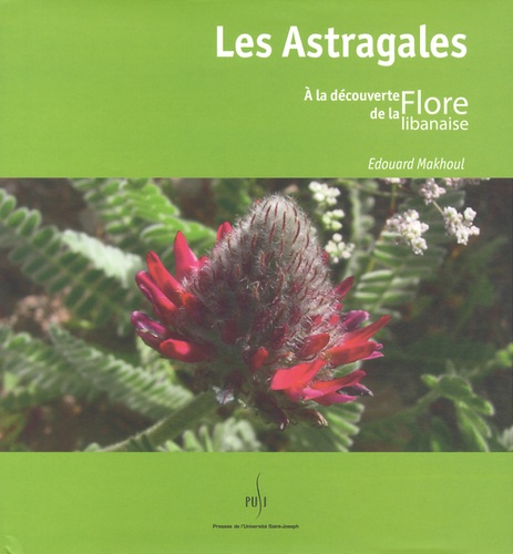 Edouard Makhoul - Les Astragales - A la découverte de la flore libanaise.