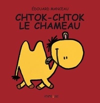 Edouard Manceau - Chtok-Chtok le chameau.