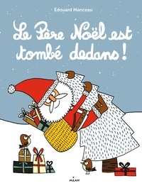 Edouard Manceau - Le Père Noël est tombé dedans !.