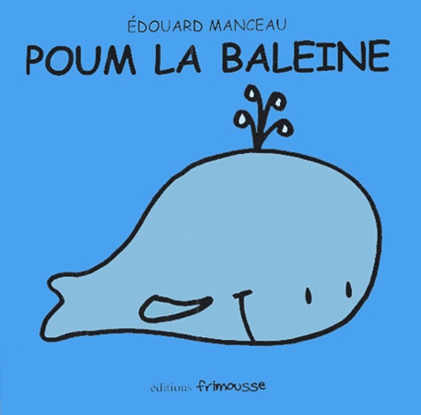 Edouard Manceau - Poum la baleine.