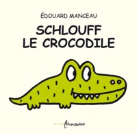 Edouard Manceau - Schlouff le crocodile.