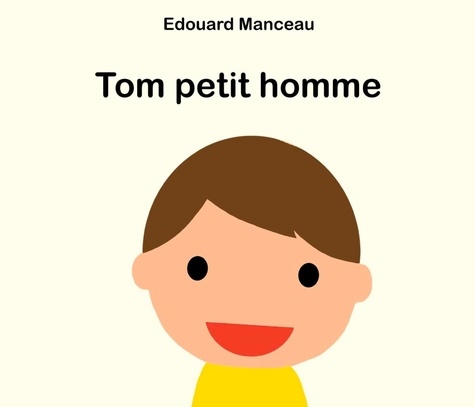 Edouard Manceau - Tom petit homme.