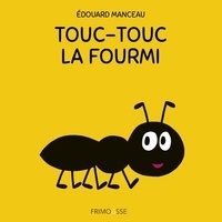 Edouard Manceau - Touc-touc la fourmi.