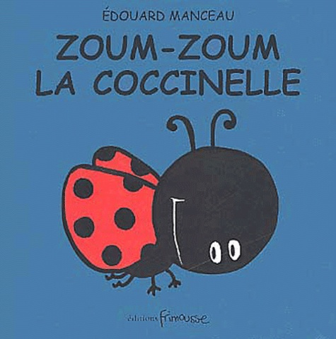 Edouard Manceau - Zoum-Zoum la coccinelle.