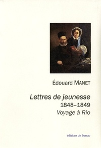 Edouard Manet - Lettres de jeunesse (1848-1849). Voyage à Rio..