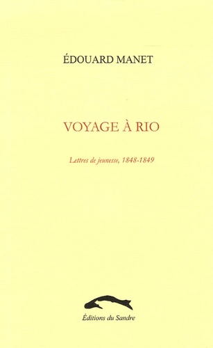 Edouard Manet - Voyage à Rio - Lettres de jeunesse, 1848-1849.