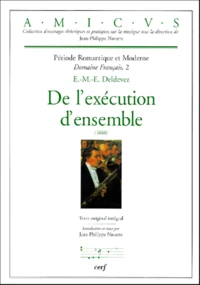 De L'Execution D'Ensemble (1888) : Periode Romantique Et Moderne. Domaine Francais, Tome 2
