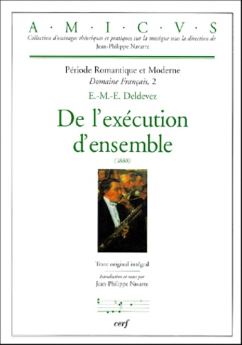 Edouard-Marie-Ernest Deldevez et Jean-Philippe Navarre - De L'Execution D'Ensemble (1888) : Periode Romantique Et Moderne. Domaine Francais, Tome 2.