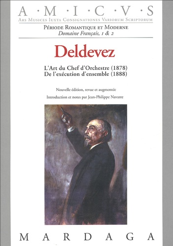 Edouard-Marie-Ernest Deldevez - L'art du chef d'orchestre (1878) ; De l'exécution d'ensemble (1888).