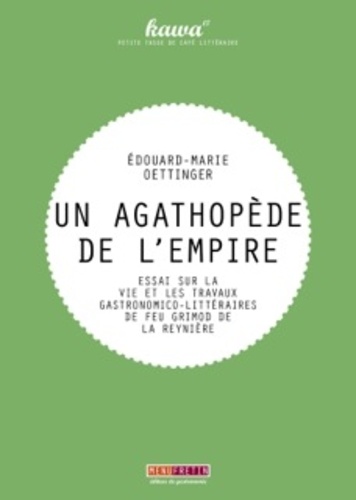 Edouard-Marie Oettinger - Un agathopède de l'empire.