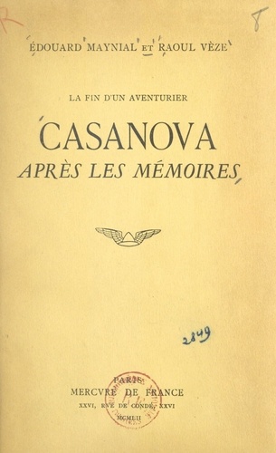La fin d'un aventurier. Casanova après les "Mémoires"