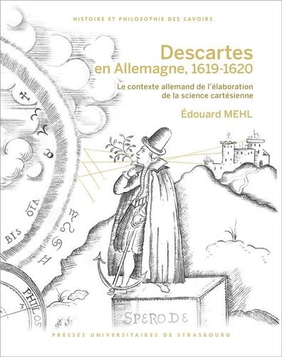 Descartes en Allemagne, 1619-1620. Le contexte allemand de l'élaboration de la science cartésienne 2e édition revue et augmentée
