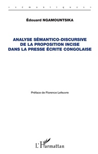 Edouard Ngamountsika - Analyse sémantico-discursive de la proposition incise dans la presse écrite congolaise.