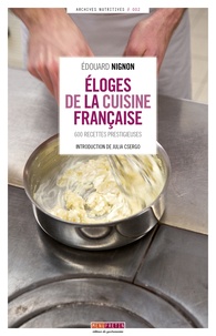 Edouard Nignon - Eloges de la cuisine française - 600 recettes prestigieuses.