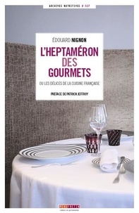 Edouard Nignon - L'Heptaméron des gourmets - Ou les délices de la cuisine française.