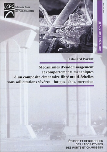 Edouard Parant - Mécanismes d'endommagement et comportements mécaniques d'un composite cimentaire fibré multi-échelles sous sollicitations sévères: fatigue,choc,corrosion.