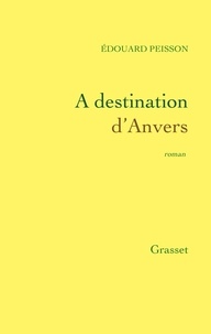 Edouard Peisson - A destination d'Anvers.