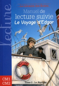 Edouard Peisson - Manuel de lecture suivie Cycle 3 - Le voyage d'Edgar, Tome 2, "Le Neptune".