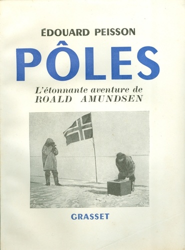 Pôles, l'étonnante aventure de Roald Amundsen
