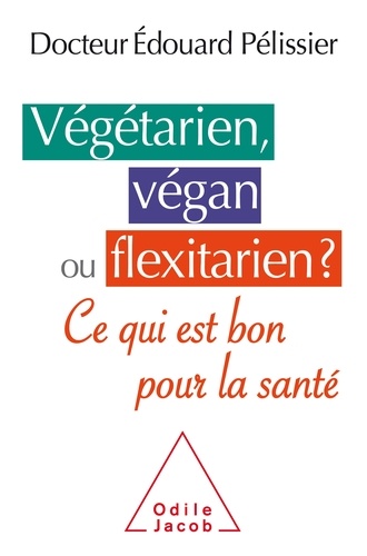 Végétarien, végan ou flexitarien?. Ce qui est bon pour la santé