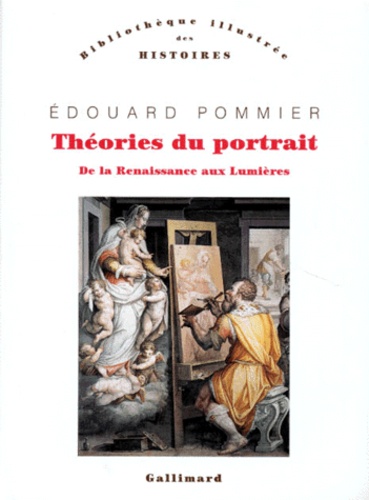 Edouard Pommier - Théories du portrait - De la Renaissance aux Lumières.