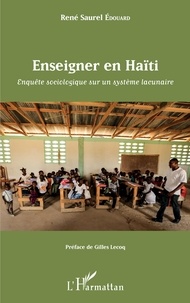 Edouard René Saurel - Enseigner en Haïti - Enquête sociologique sur un système lacunaire.