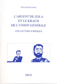 Edouard Richard - L'Argent de Zola et le krach de l'Union générale - Une lecture juridique.