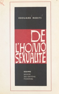 Edouard Roditi et Georges Valensin - De l'homosexualité.