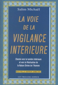 Edouard Salim Michaël - La Voie De La Vigilance Interieure. Chemin Vers La Lumiere Interieure Et Vers La Realisation De La Nature Divine De L'Homme. Edition 1998.
