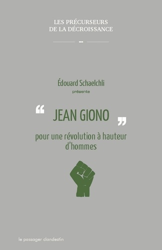 Edouard Schaelchli - Jean Giono pour une révolution à hauteur d'hommes.