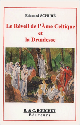 Edouard Schuré - Le Reveil De L'Ame Celtique Et La Druidesse.
